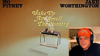 Mo Pitney and Jake Worthington -- Wake Up and Smell the Country  [REACTION/GIFT]
