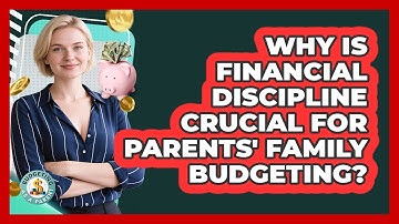 Why Is Financial Discipline Crucial For Parents