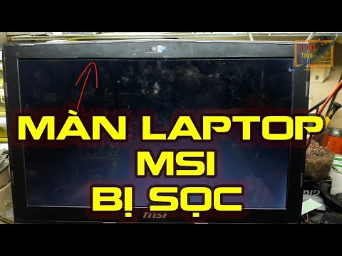 MÀN HÌNH LAPTOP MSI BỊ LỔI SỌC CHỈ NHẤP NHÁY VI TÍNH 1166 KHA VAN CÂN | Foci