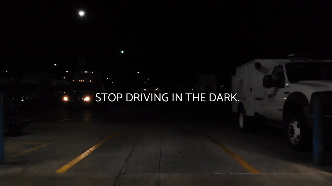 Stop Driving in the Dark