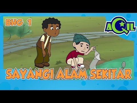 AQIL | siri baru | Ep 1 bhg 1 | Sayangi Alam Sekitar