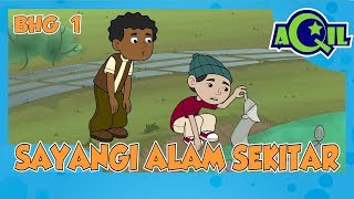 AQIL | siri baru | Ep 1 bhg 1 | Sayangi Alam Sekitar