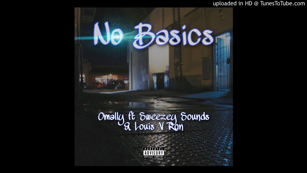 No Basics ft. Omally & Louis V Ron