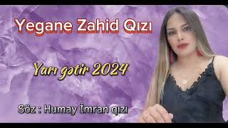 Yegane Zahid qizi - Yari Getir ( Yeni Trendi Mahnı 2024 )