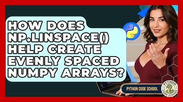 How Does Np.linspace() Help Create Evenly Spaced NumPy Arrays? - Python Code School