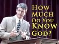 How Much Do You Know God? Paul Washer - Part 1