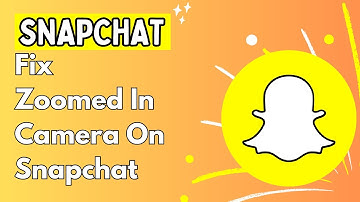Fix Camera Zoomed In Problem On Snapchat
