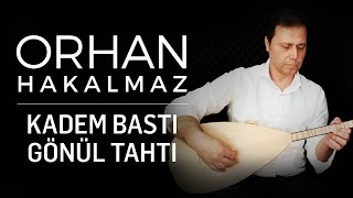 Orhan Hakalmaz - Kadem Bastı Gönül Tahtı
