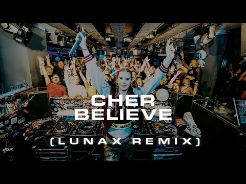 Cher - Believe (LUNAX Remix)