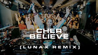 Cher - Believe (LUNAX Remix)