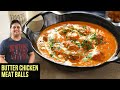 Butter Chicken Meatballs | How to make Butter Chicken Meatballs | Butter Chicken Recipe By Prateek