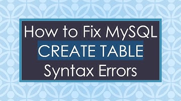 How to Fix MySQL CREATE TABLE Syntax Errors