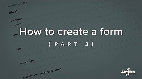 LRS Antilles CMS - How to Create a Form - part 3