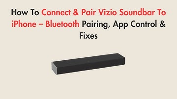 How To Connect & Pair Vizio Soundbar To iPhone – Bluetooth Pairing, App Control & Fixes