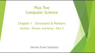 Plus Two | Computer Science | Chapter 1 - Structures & Pointers | Pointer and Array - Part 8