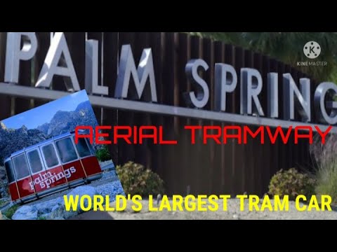 Palm Springs Aerial Tramway l World's Largest Tram Car l Palm Springs l California