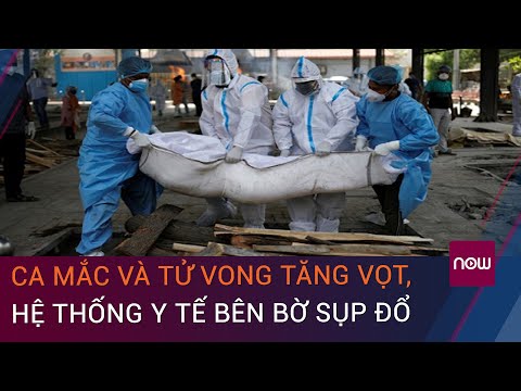 Ấn Độ: Ca mắc và tử vong vì Covid-19 tăng vọt, hệ thống y tế bên bờ sụp đổ | VTC Now