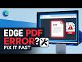 Fix Microsoft Edge PDF Error (Files Not Opening? Here’s the Solution!)