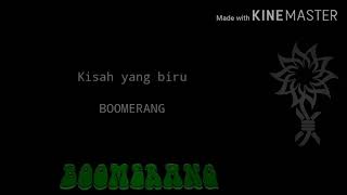 Boomerang-Kisah yang biru(Lyric)