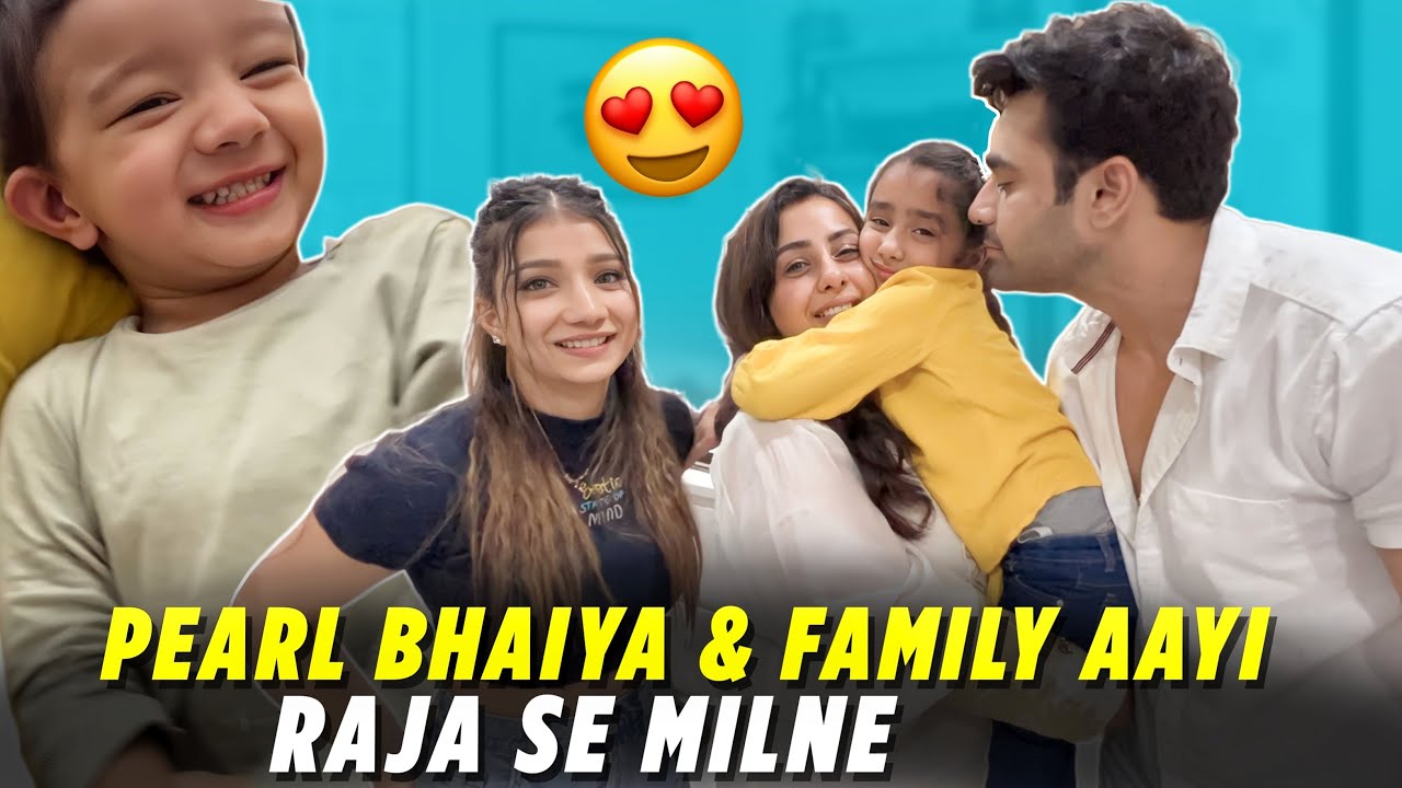 Pearl Bhaiya & Family Aayi Raja Se Milne 😍