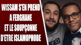 WISSAM CRITIQUE FERGHANE AZIHARI ET LE TRAITE D'ISLAMOPHOBE ?
