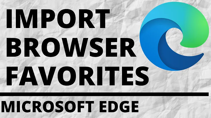 How to Import Favorites or Bookmarks into Microsoft Edge Browser