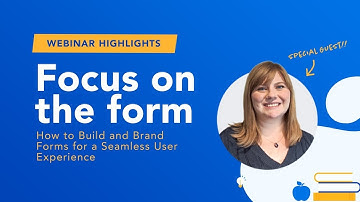 How to Build and Brand Forms for a Seamless User Experience | Webinar Highlight Reel | FormAssembly