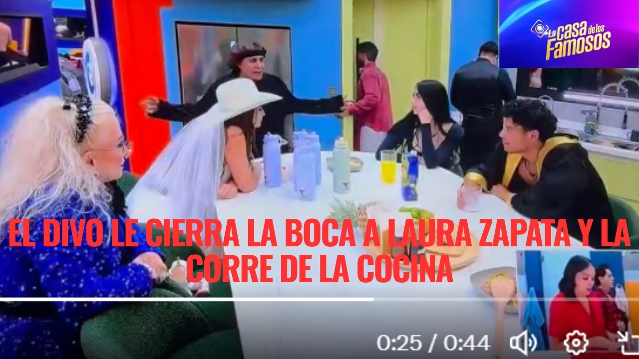 EL DIVO LE CIERRA LA BOCA A LAURA ZAPATA Y LA CORRE DE LA COCINA EN LA CASA DE LOS FAMOSOS 6