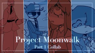 Project Moonwalk ||Part 1 Collab||