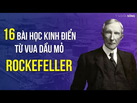 16 bài học kinh điển từ vua dầu mỏ Rockefeller