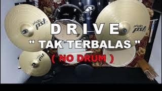 DRIVE - TAK TERBALAS (NO SOUND DRUM)