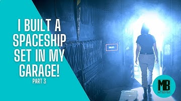 Ep3: I Built a Spaceship Set in My Garage in 6 Weeks! Part 3