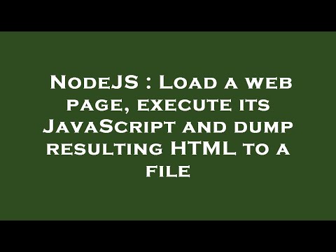 NodeJS : Load a web page, execute its JavaScript and dump resulting HTML to a file
