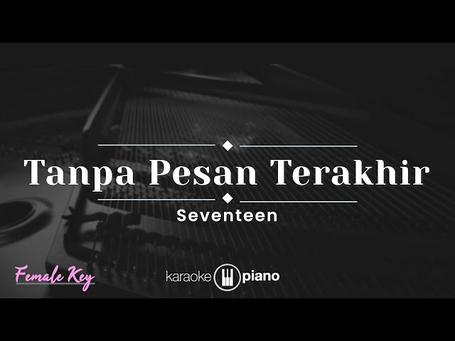 Tanpa Pesan Terakhir - Seventeen (KARAOKE PIANO - FEMALE KEY) class=