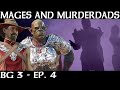 Mages and murderdads  baldurs gate 3  episode 4