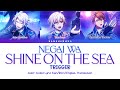 [EN] TRIGGER - (願いは) NEGAI WA SHINE ON THE SEA_Kan/Rom/English Translation Color Coded Lyrics