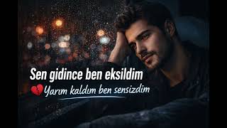 Sen Gidince Ben Eksildim 💔 Yarım Kaldım Sensizdim