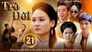 Trò Đời Tập 21.1 Phim Chuyển Thể Từ Tác Phẩm Số Đỏ Của Nhà Văn Vũ Trọng Phụng Phim Xưa Hay 2025