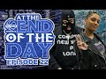 At The End of The Day Ep. 22