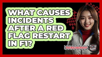 What Causes Incidents After A Red Flag Restart In F1? - The Racing Xpert