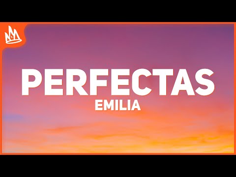 Emilia Perfectas Letra