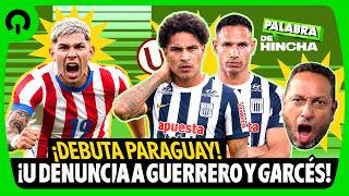 #ENVIVO  🔴 ¡U DENUNCIA A GUERRERO Y GARCÉS! ¡DEBUTA PARAGUAY! - PALABRA DE HINCHA