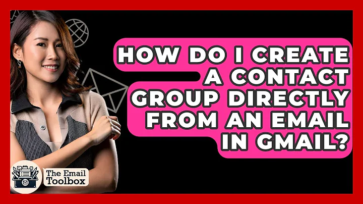 How Do I Create A Contact Group Directly From An Email In Gmail? - TheEmailToolbox.com