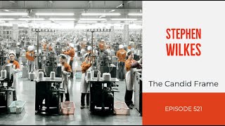 TCF Ep. 521 - Stephen Wilkes TCF Ep. 521 - Stephen Wilkes