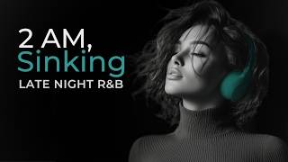 Download Lagu Hush \u0026 Settle (Atmospheric R\u0026B) — 2 AM, Sinking. | Nice \u0026 Slow #175 MP3