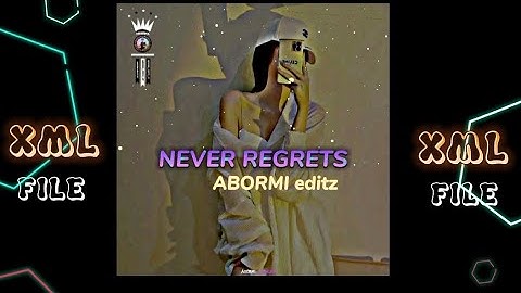 Never Regrets||Whatsapp status||Xml file||Link in description box 💭👇 @AbormiEditz07