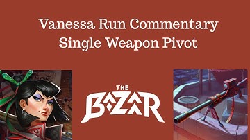 The Bazaar - Legend Ranked Vanessa Run - Single Weapon Pivot