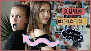 COMMENT RÉAGIRAIS-TU SI .. ?W/ MA SOEUR