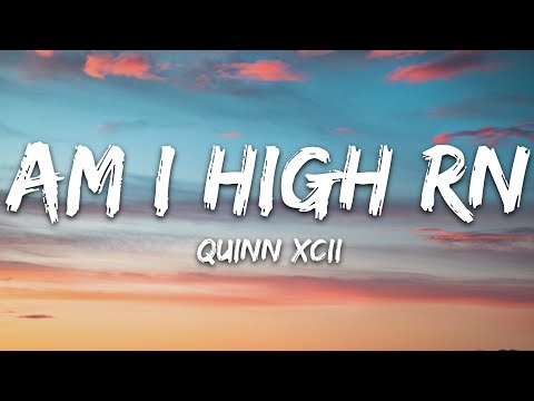 Quinn Xcii - Am I High Rn Feat Blackbear