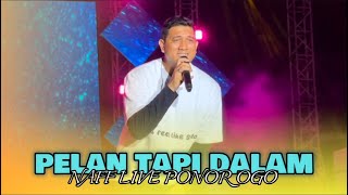 PELAN TAPI DALAM - NAFF ( LIVE MUSIC) ALON ALON PONOROGO